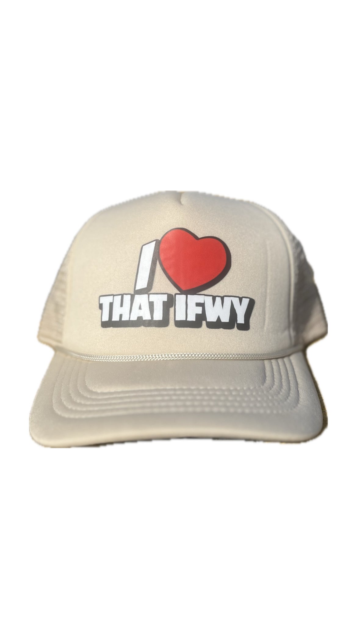 I LOVE THAT IFWY TRUCKER HAT